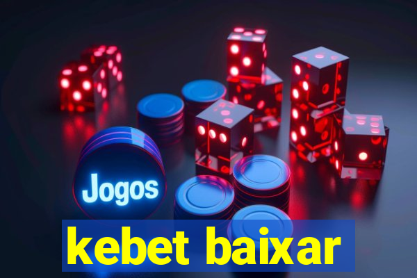 kebet baixar